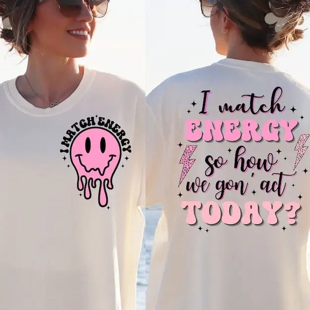 I Match Energy , Match Energy Shirt, Match Energy Sweatshirt Hoodie | WearSparks.com
