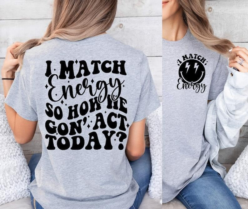 I Match Energy Funny quote Preppy Smiley Snarky Retro Sarcastic Funny T-shirt, sweater and Hoodie 2 sides Sweatshirt