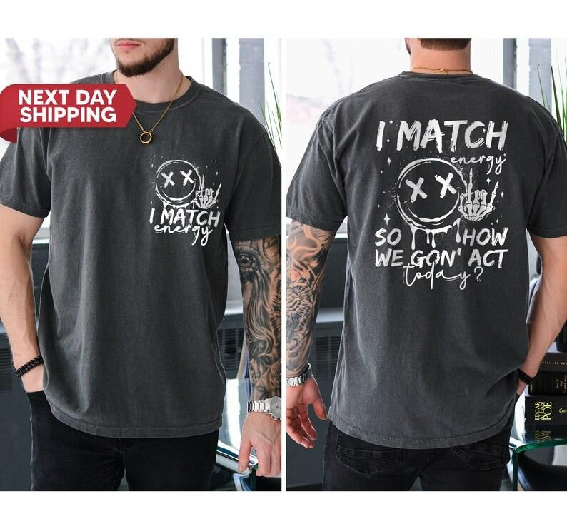 I Match Energy Funny quote, Sassy, Hustler, Skeleton Snarky, Retro Sarcastic Funny Shirt for Men, Father's day Gift,...