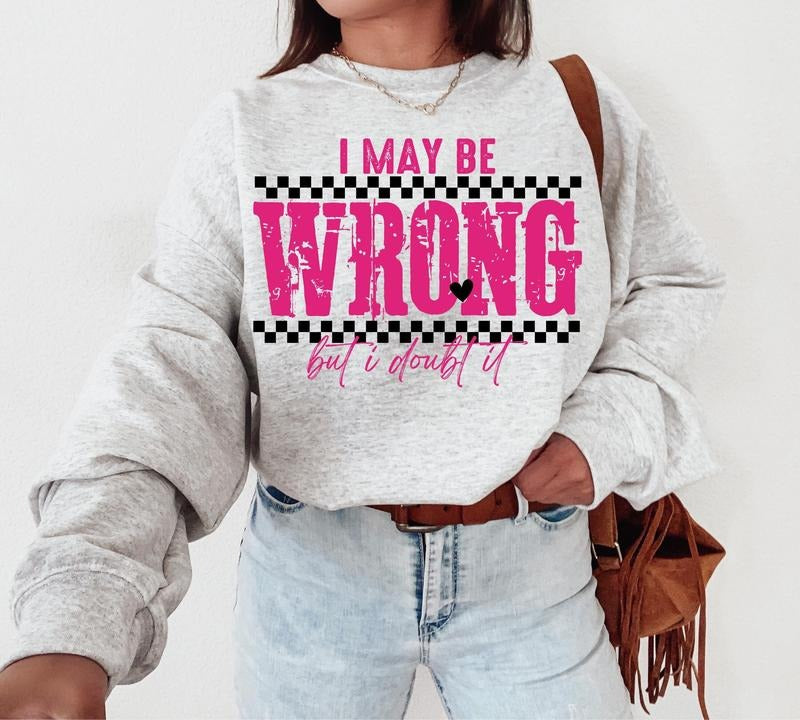 I May Be Wrong Snarky Png Sarcastic Funny Png Funny Mom Sayings Shirt Png Retro Sublimation Sarcasm Png Adult Humor Sassy...