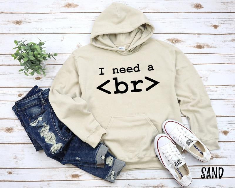 I Need A Break Coding Hoodie Sweatshirt Funny Code Programmer It Gift Geek Nerd Present Coder Computer Science Tech Developer sweater and hoodie