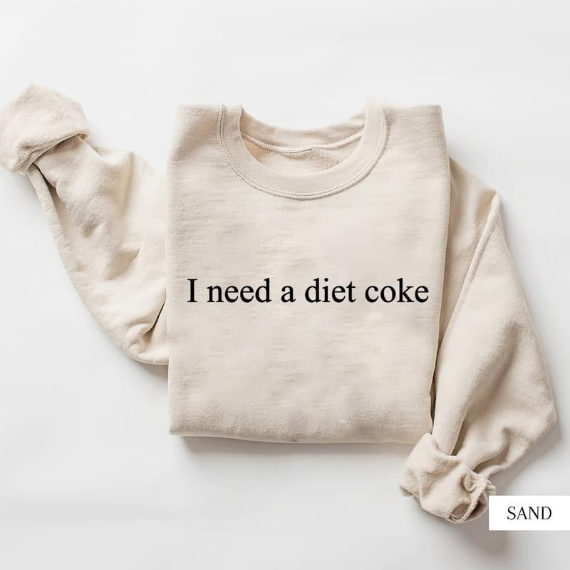 I Need A Diet Coke Shirt, Diet Coke Shirt, Diet Coke Lover Sweatshirt, Funny Coke Shirt, Coke Lover Sweater