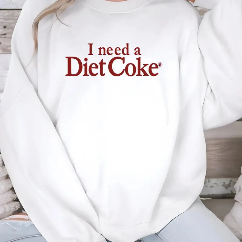 I Need A Diet Coke Sweatshirt, Funny Diet Coke Tee Shirt, Soda Lover Sweater, I Need A Diet Coke T-Shirt, Gift For Her,...