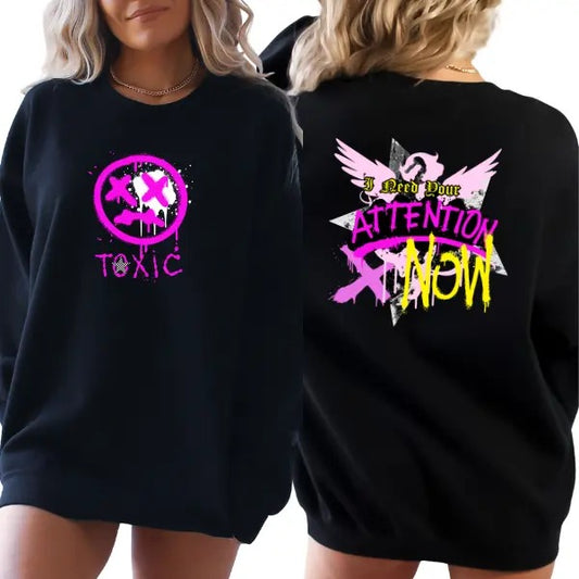 'I Need Attention NOW' & 'Toxic' Streetwear Style Sweatshirt, T Shirt, or Hoodie | Vintage Grunge Aesthetic with Skulls, Retro Vibes, & Bold Attitude