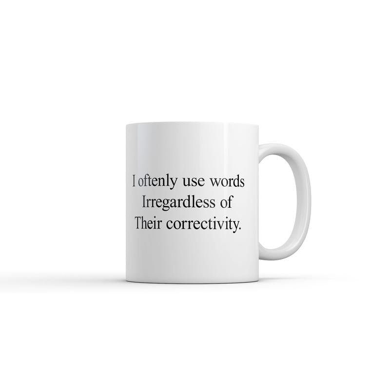I Oftenly Use Words Irregardless Of Their Correctivity Mug Funny Sarcastic Graphic Novelty Coffee Cup-11oz Funny Coffee Mugs Ceramic Printed Drinkware Cup