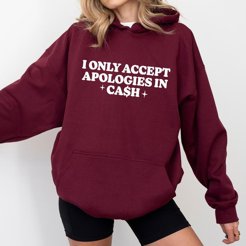I Only Accept Apologies In Cash Hoodie, Funny Sarcastic Graphic Hoodies, Funny Baddie Hoodie, Meme Hoodies, Funny Saying Women Outfits