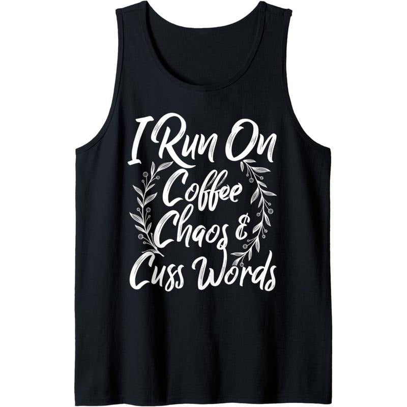 I Run on Coffee Chaos and Cuss Words T-Shirt Funny Mom Top Tank Top MADE IN USA