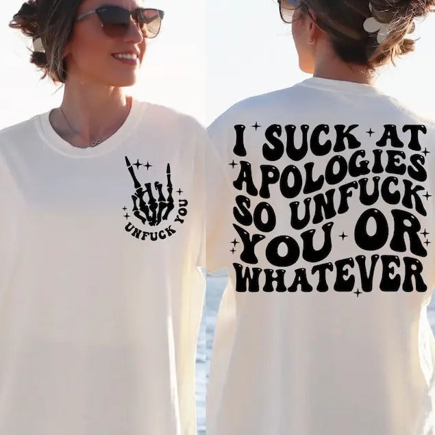 I Suck At Apologies So Unfuck You Or Whatever Unisex Cotton Tee, Beige Oversize Shirt