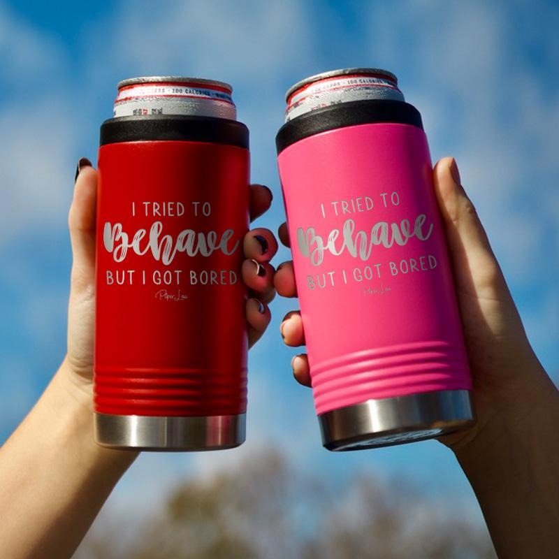 I Tried To Behave But I Got Bored Beverage Holder