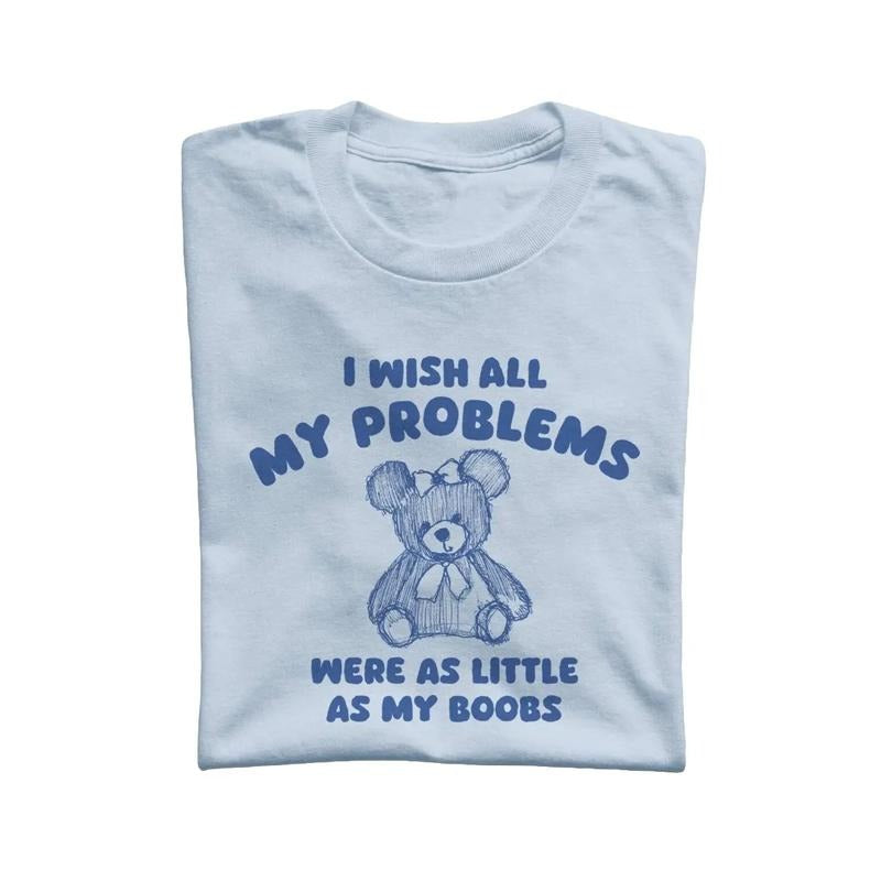 I Wish All My Problems Were Little Shirt, Funny Bear Minimalistic Graphic T-shirt, Funny Sayings 90s Shirt, Vintage Gag Unisex Tee, Cartoon Meme T Shirt, Unisex T-shirt