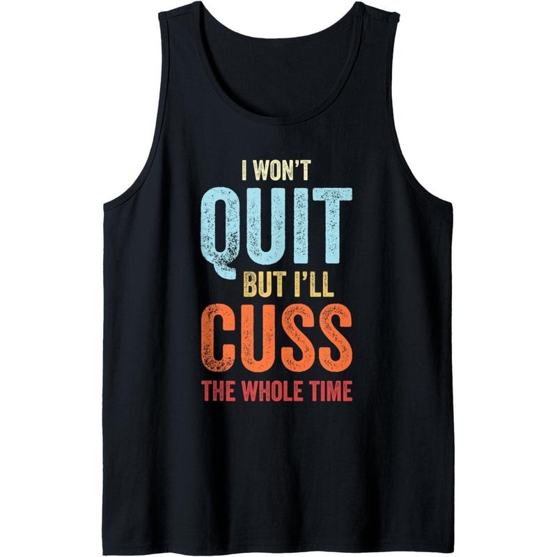 I Won't Quit But I'll Cuss The Whole Time Funny Gym Workout Tank Top MADE IN USA