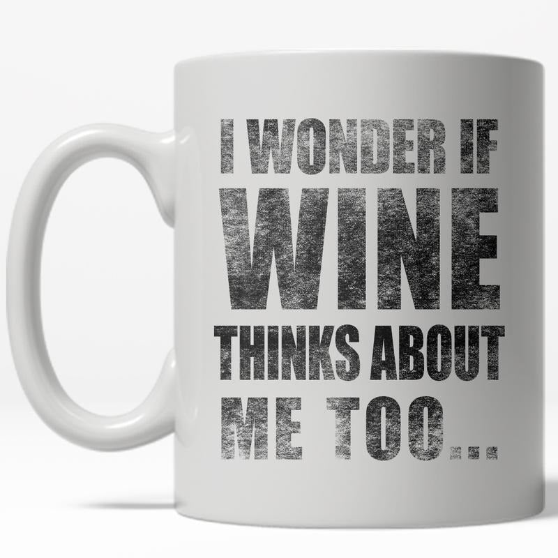 I Wonder If Wine Thinks About Me Too Mug Funny Drinking Coffee Cup - 11oz Funny Coffee Mugs Ceramic Printed Drinkware Cup