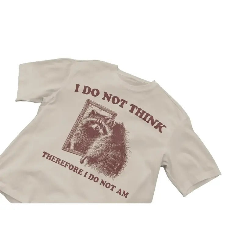 I do not think therefore i do not am Graphic T-Shirt, Vintage Raccoon T Shirt, Raccoon Meme shirt Cotton Menswear Top Polyester Streetwear Tshirt