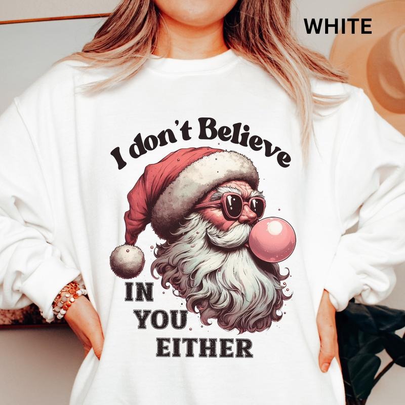 I don't believe in you either Christmas Winter Graphic Sweatshirt Casual Cotton Polyester Oversized sweatshirt - Comfort Crewneck Menswear Womenswear
