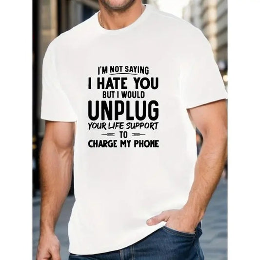 "I hate you, but I will pull your life support to charge my Phome" Creative printed fashion men's T-shirt, casual summer top, comfortable fashion round neck short sleeve, suitable for everyday wear Made in USA