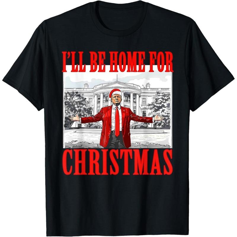 I'll Be Home For Christmas Santa Funny Trump Xmas Pajamas T-Shirt made in usa