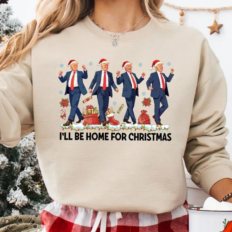 I'll Be Home For Christmas Trump 2025 sweatshirt, 2024 Politicalsweatshirt