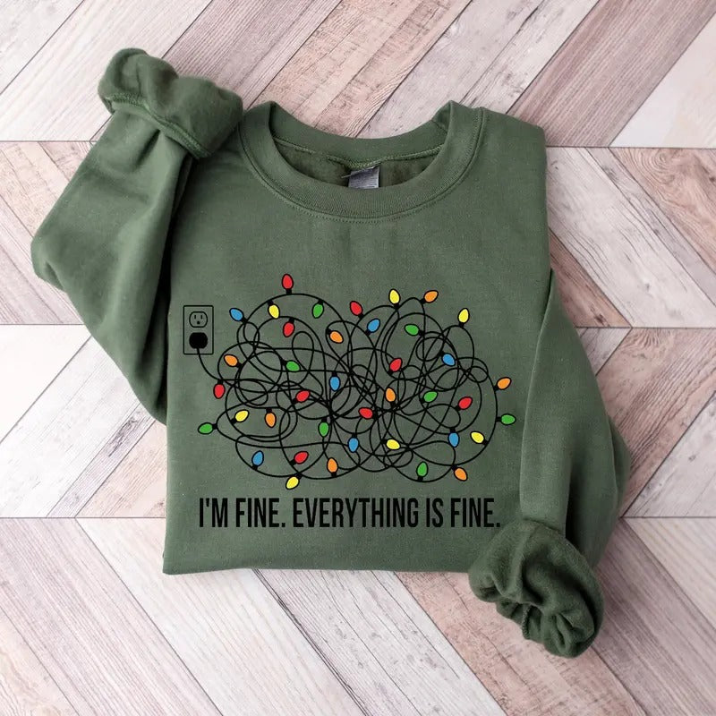 I'm Fine Everything Is Fine Sweatshirt, Christmas Sweatshirt, Xmas Christmas Lights Sweatshirt, Christmas Lights Sweater, Xmas Winter Holiday Shirt, Xmas Christmas Gift Shirt