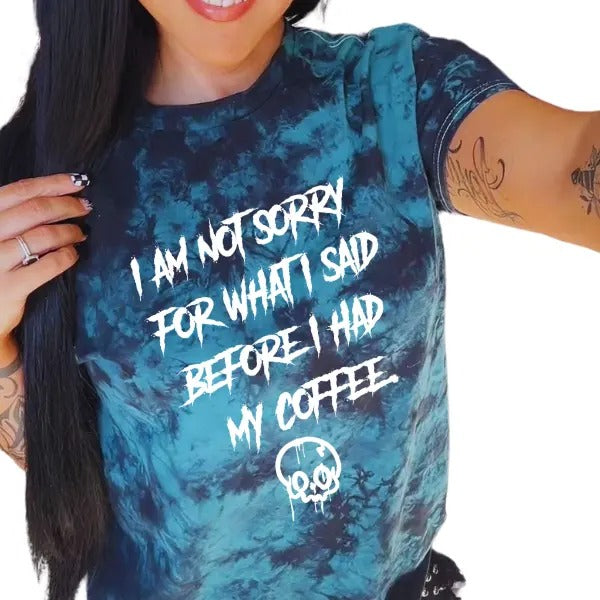 I'm Sorry For What I Said Before I Had My Coffee & Black Tie Dye T Shirt Pullover , Alt, Grunge, Streetwear, Sarcastic, Punk, Cotton, Casual, Comfort