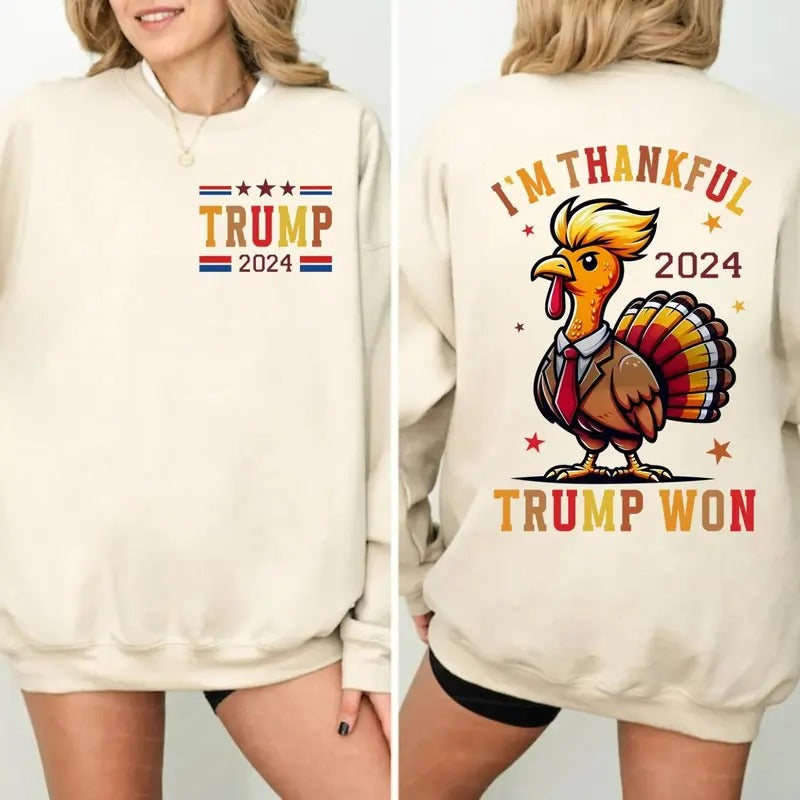 I'm Thankful Trump Won Shirt Trump Thanksgiving Shirt Trump 2024 MAGA Shirt, Funny Trump Turkey 45 47 Sweatshirt for Men Women