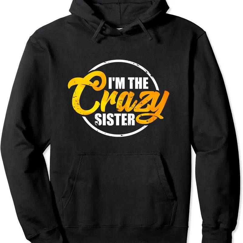 I'm The Crazy Sister Hoodie | Unisex Hooded Sweatshirt