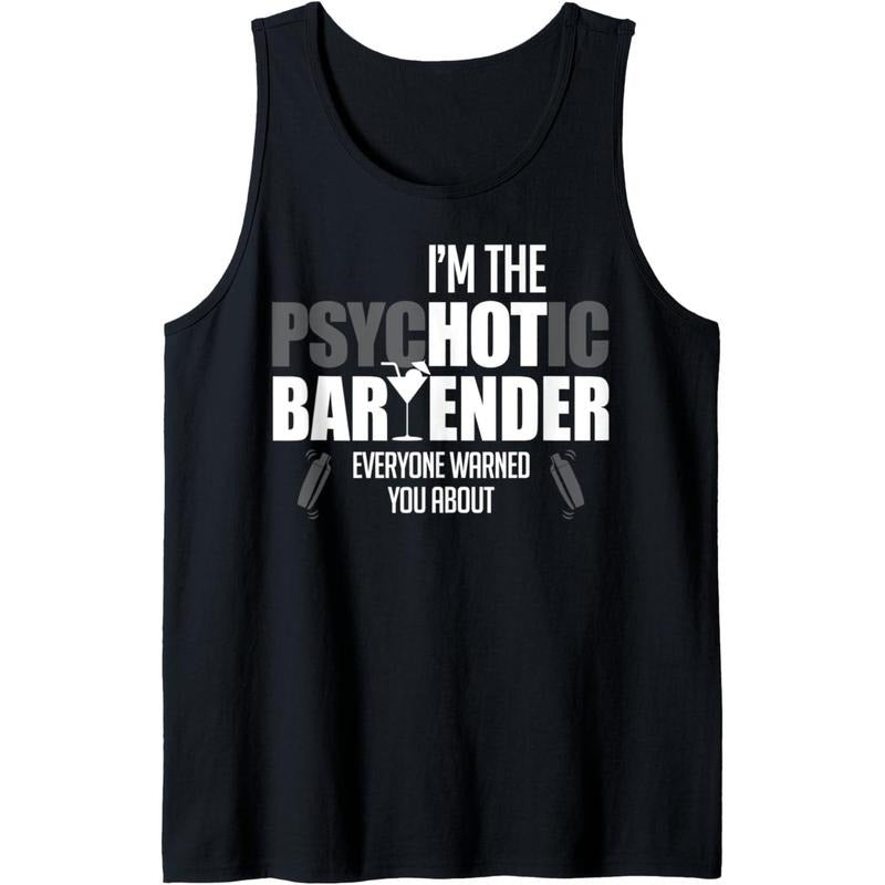 I'm The Psychotic Bartender Everyone Warned You About Funny Tank Top MADE IN USA