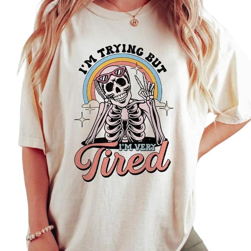 I'm Trying But I'm Very Tired Shirt, Funny Skeleton Shirt, Always Tired T-Shirt, Cute Trending Tee, Mental Health Awareness Shirt, Tired Skeleton Tee, Funny Skull Women Top