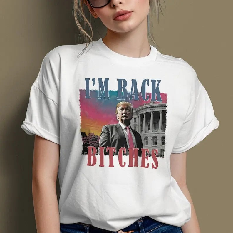 I'm back bitches Trump shirt T-shirt, Trump is my president, Trump won, make America Great again, Donald Trump T-shirt, MAGA, election 2024 Tee Top