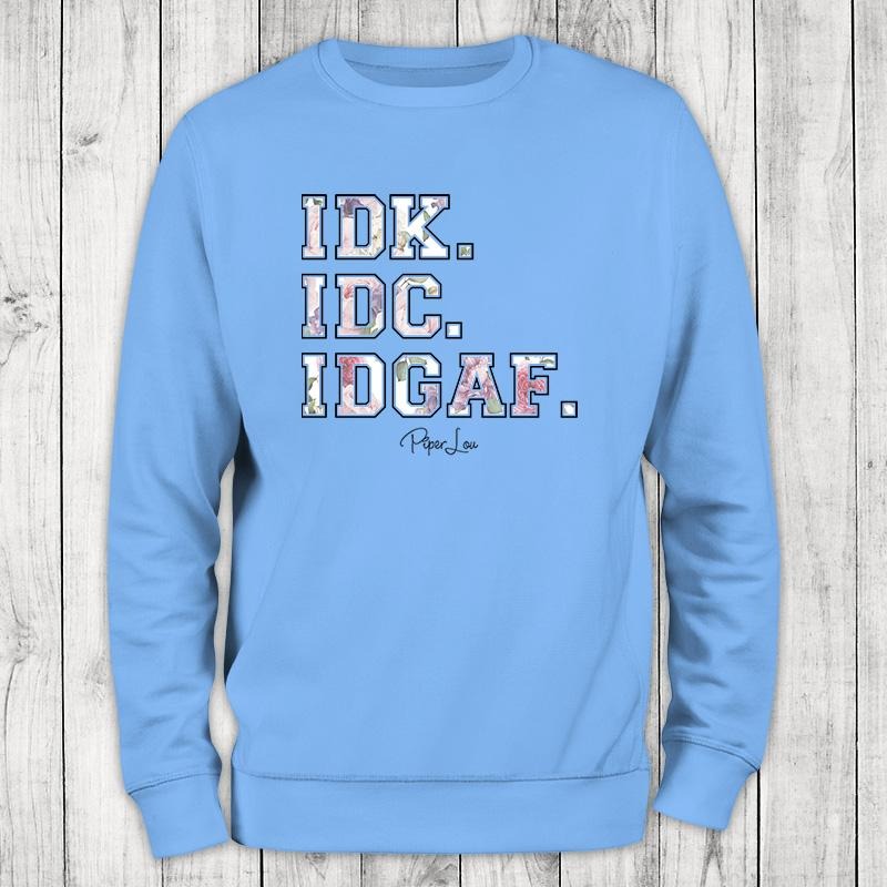 IDK. IDC. IDGAF. Sweatshirt Classic Womenswear