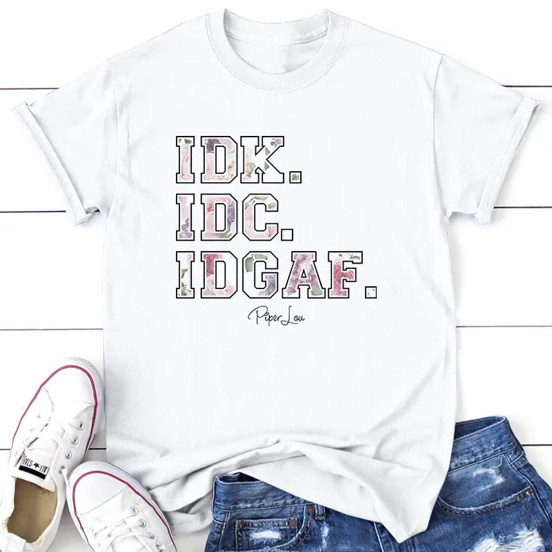 IDK. IDC. IDGAF. Apparel, Proudly Printed In The USA, Tee / Tank / V Neck Gray / White / Blue / Hot Pink / Orange, #sassy...