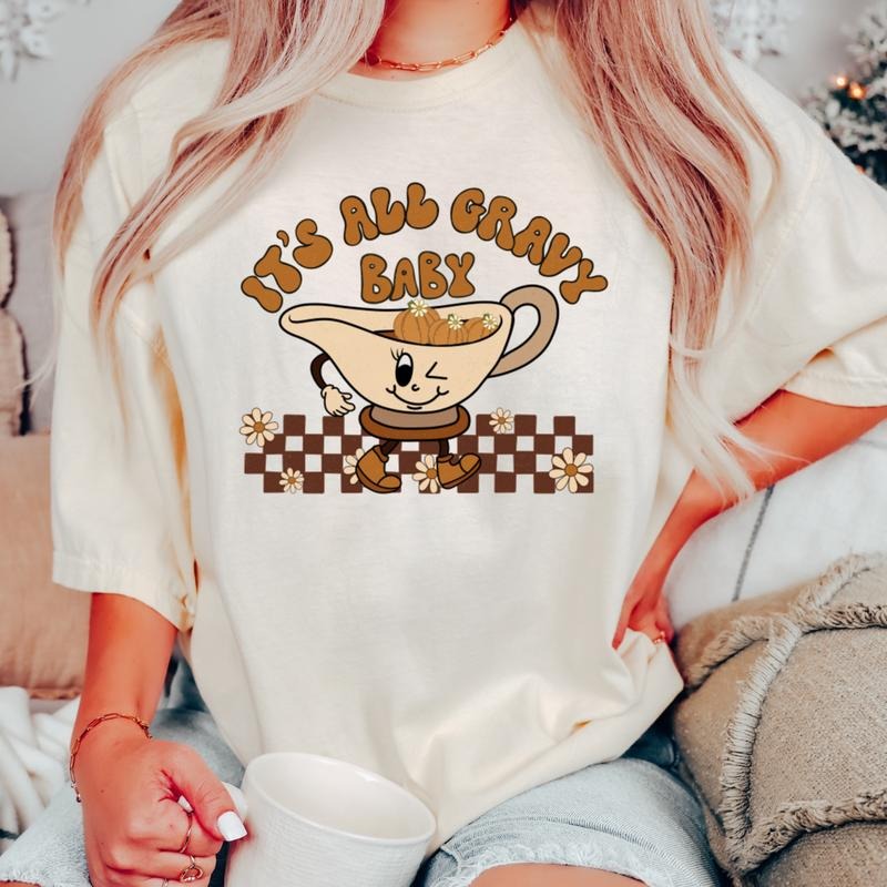 IT'S ALL GRAVY BABY SHIRT (COMFORT COLORS T-SHIRT, CAUSAL SHIRT UNISEX, FALL CLOTHING, GRAPHIC APPAREL) Cotton Fabric