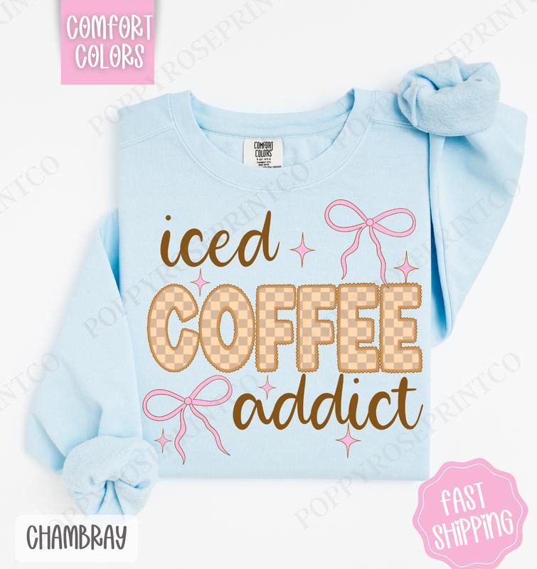 Iced Coffee Addict Comfort Colors Sweatshirt, Cute Sweater, Girly Crewneck
