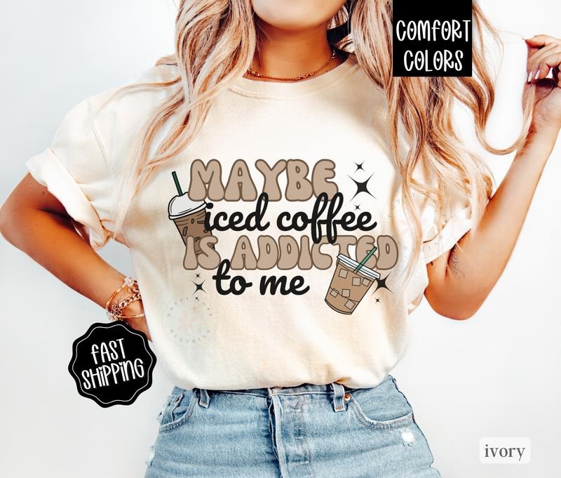 Iced Coffee Shirt Comfort Colors, Coffee Lover Gift, Funny Womens Tees