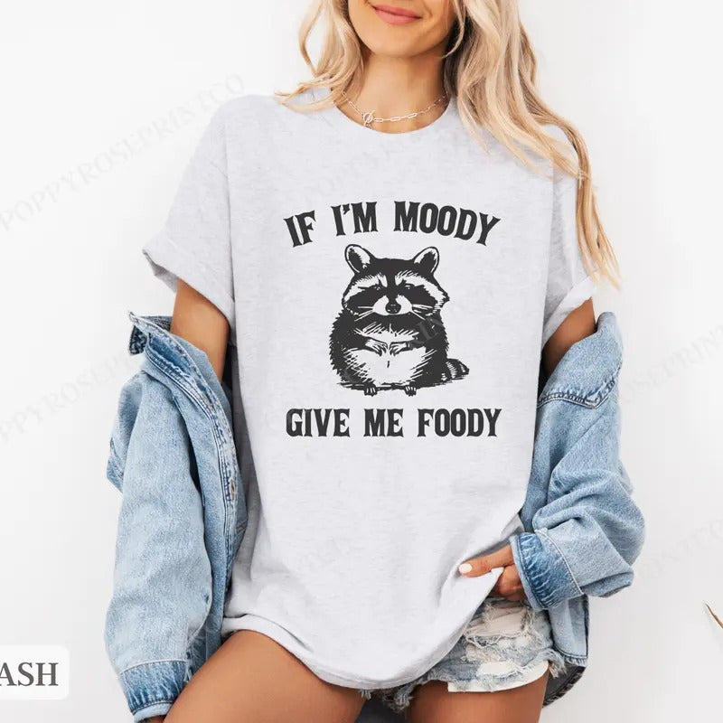 If Im Moody Give Me Foody Shirt Bella Canvas, Raccoon Funny Tshirts, Gift for Her, Women's Graphic Tee