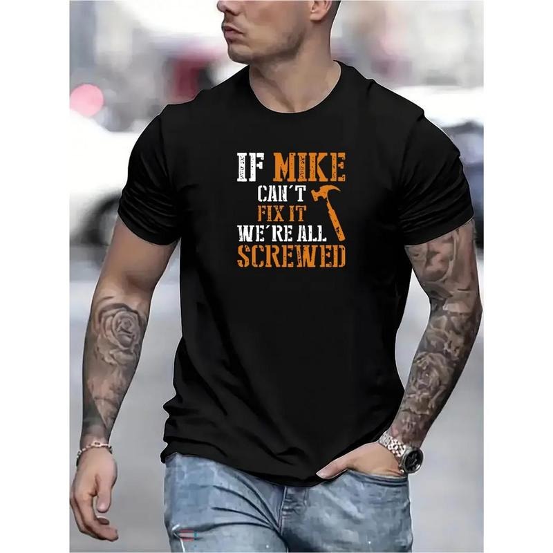 If Mike Can't Fix It Print T Shirt, Tees For Men, Casual Short Sleeve T-shirt For Summer Made in USA