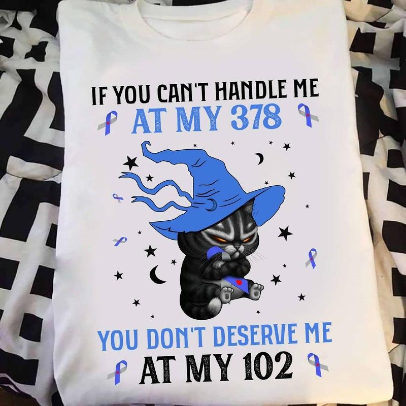 If You Can't Handle Me At My 378 You Don't Deserve Me At My 102 Shirt, Diabetes Awareness Diabetes Awareness Month Shirt