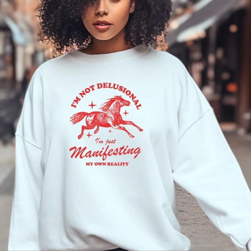 Im Not Delusional, Just Manifesting T-Shirt, Manifesting Sweatshirt, Delulu Sweatshirt Full Color Print