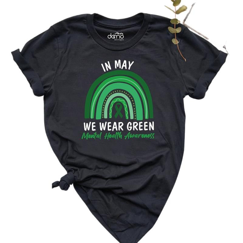 In May We Wear Green Mental Health Awareness Shirt, Mental Health Shirt Gift, Anxiety Green Rainbow Tee, Cancer Warrior Tee, Unisex T-Shirt, Short Sleeve Tee Shirt, Gifts For Birthday Mothers Day Christmas