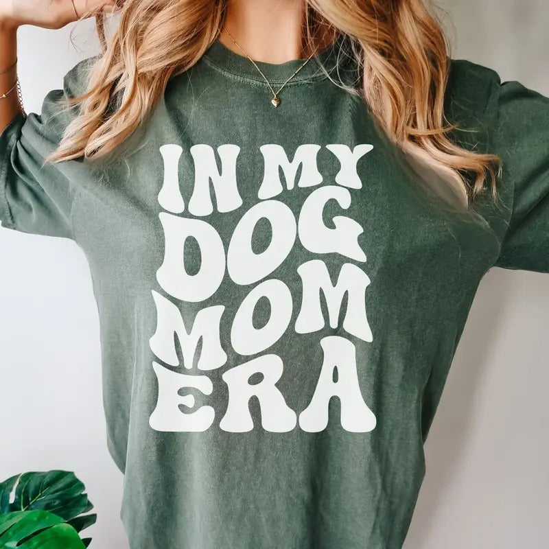 In My Dog Mom Era Shirt In My Mom Era Shirt Dog Mom Gift Dog Mom Shirt Dog Lover Shirt Dog Owner Gift Dog Mama Shirt...