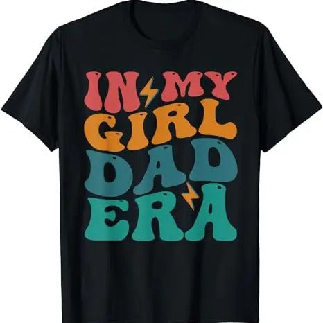 In My Girl Dad Era T-shirt, Womens Sweatshirt, Christmas Gift Sweatshirt For Womens, Christmas shirt for Dauther, Hoodie and Sweater T-shirt