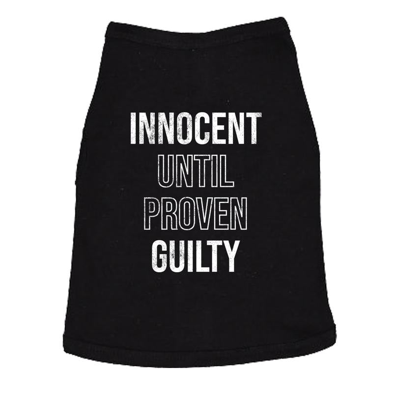 Innocent Until Proven Guilty Dog Shirt Funny Court Defense Bad Behavior Joke Tee For Puppies Funny Sarcastic Puppy Shirt Black -