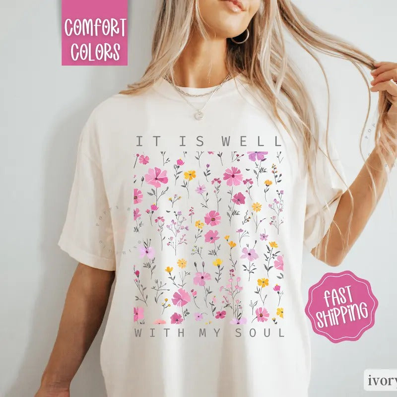 It Is Well With My Soul Shirt Comfort Colors, Floral Tee for Women, Inspirational Tshirt