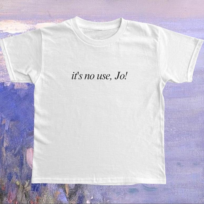 It's No Use, jo! y2k Baby Tee  Little Women Quote T-Shirt  Lightweight Cotton 90s Shirt Gift For Her - graphic baby tee - Womenswear