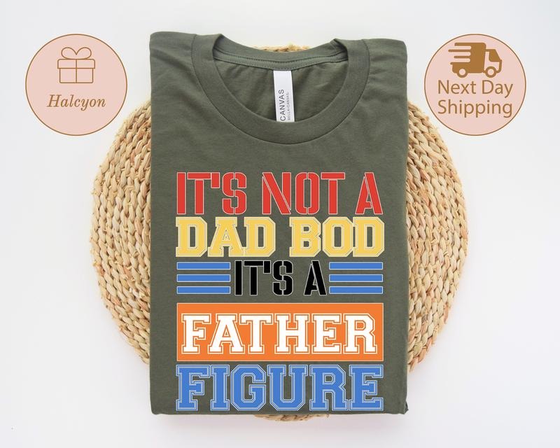 It's Not A Dad Bod It's A Father Figure Shirt Father's Day Shirt Father Funny Dad Shirt Dad Shirt It's Not Dad Bod Fathers Day Gift