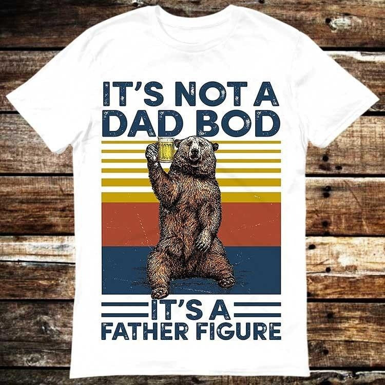 It's Not A Dad Bod It's Father Figure Dad Day Fathers Day Gift T Shirt Meme Gift Funny Tee Vintage Style Unisex Gamer Cult Movie Music 6073 T-shirt, sweater and Hoodie