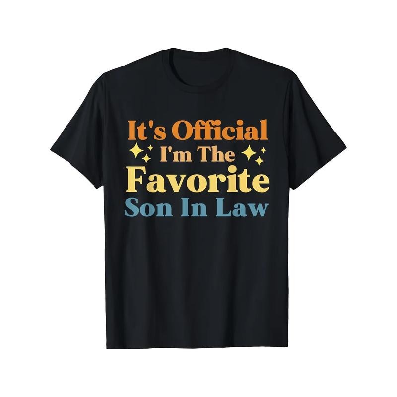 It's Official I'm The Favorite Son In Law Funny Family Humor Men's T-shirt Personality Print Pattern, Casual Round Neck Short Sleeve, Comfortable Version Of Cotton Short Sleeve, Four Seasons Can Wear Made in USA