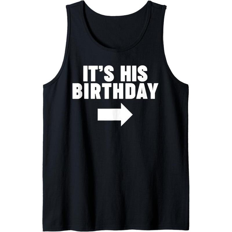 It's his Birthday Tank Top MADE IN USA