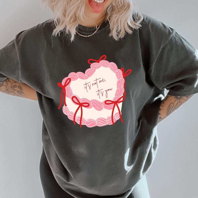 It's not me, it's you cake Valentines day Shirt~ Unisex Apparel Relaxed Fit Printed In The USA Clothing Womenswear Casual Comfort Cotton Top Athletic Boho Chic