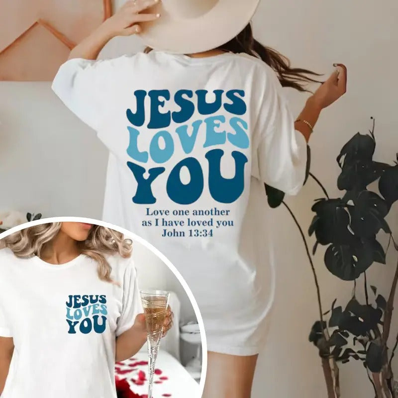 Jesus Loves You Christian Shirt Christian Sweater Jesus Shirt Bible Verse Shirt Christian Merch Gift For Her Gift For Mom Unique Gift Cotton Womenswear
