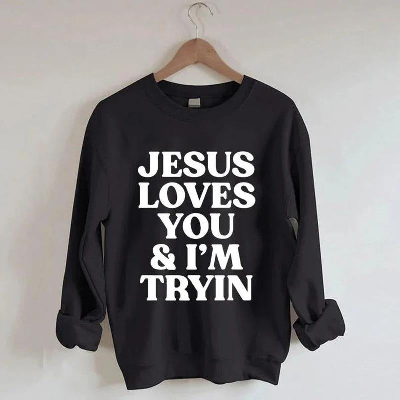 Jesus Loves You i'm Tryin Christian Sweatshirt, Bible Verse Sweatshirt, Aesthetic Christian Sweatshirts, Jesus Sweatshirt, Hoodie Polyester Cotton Menswear